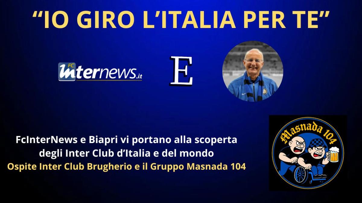 Rivivi la diretta! "IO GIRO L'ITALIA PER TE", ospite INTER CLUB BRUGHERIO e il GRUPPO MASNADA 104