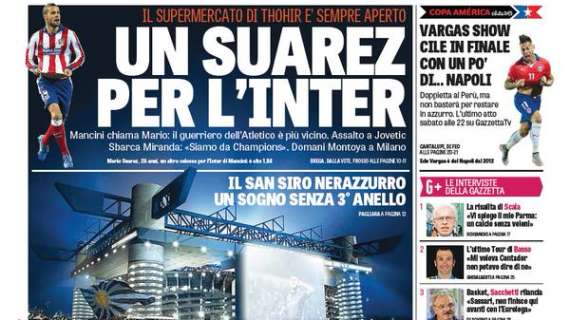 Prime pagine - Un Suarez per l'Inter: Mancini chiama Mario. Assalto a Jovetic. Dopo Miranda ecco Montoya