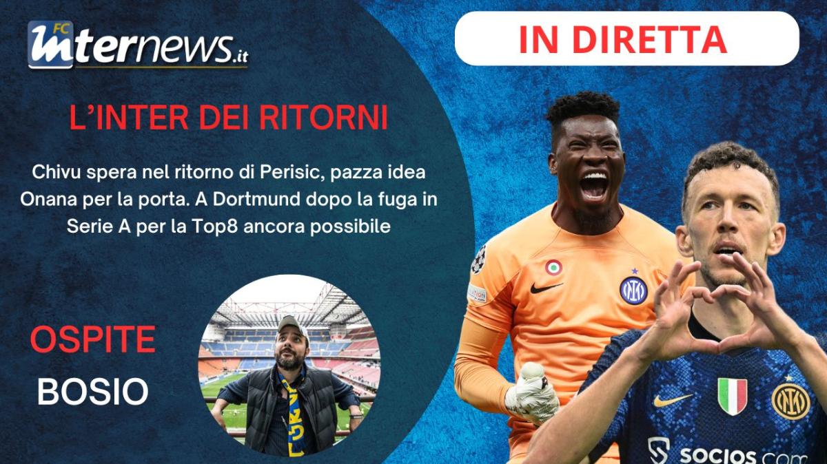 Rivivi la diretta! POST SOMMER, il RETROSCENA su ONANA. CHIVU in FUGA aspetta PERISIC. Ora il BORUSSIA DORTMUND