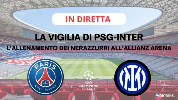 Rivivi la diretta! Collegamento dall'ALLIANZ ARENA: segui l'ALLENAMENTO dei nerazzurri alla vigilia di PSG-INTER