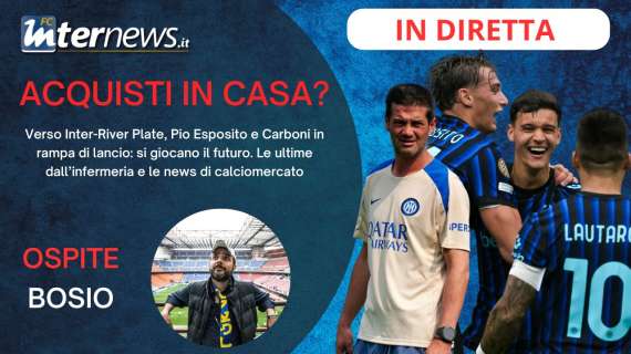 Rivivi la diretta! PIO ESPOSITO e CARBONI sono già da INTER? Le ULTIME verso il RIVER, gli INFORTUNATI e il MERCATO