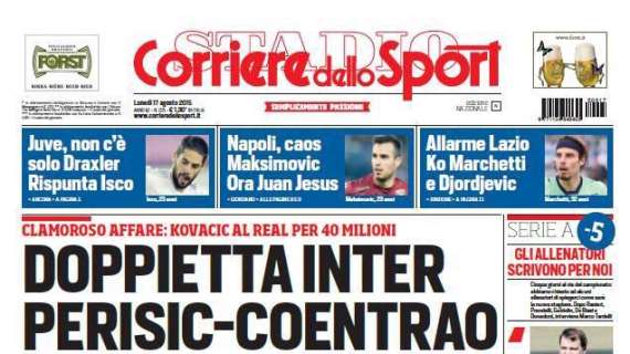 Prime pagine - Kovacic, affare clamoroso da 40 milioni. Ora Perisic e Coentrao. Ad Ancona 0-0 e tanti fischi