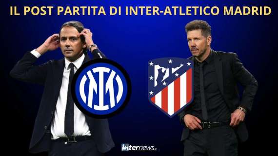 Il POST PARTITA di INTER-ATLETICO MADRID: PAGELLE e ANALISI. La CONFERENZA in DIRETTA di INZAGHI