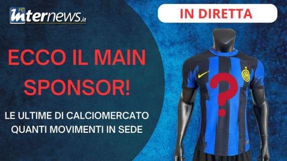 Ecco il nuovo MAIN SPONSOR! Le ultime di MERCATO: quanti MOVIMENTI in SEDE