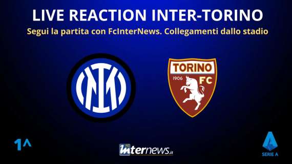 INTER TORINO in DIRETTA - Live Reaction, commenti e collegamenti da stadio