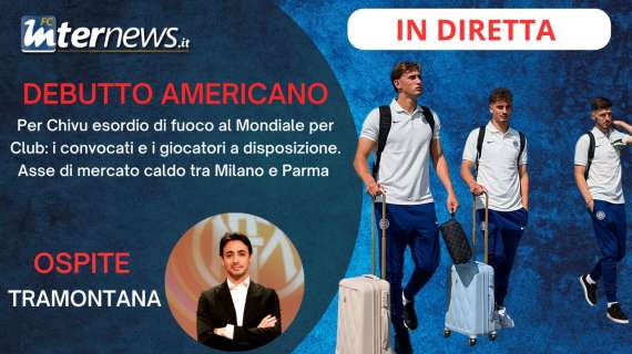 Rivivi la diretta! MONDIALE PER CLUB, parte la MISSIONE nerazzurra. MERCATO INTER, occhi a PARMA: BONNY e LEONI...