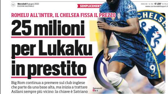 Prima CdS - Romelu all'Inter, il Chelsea fissa il prezzo: 25 milioni. Asllani sempre più vicino