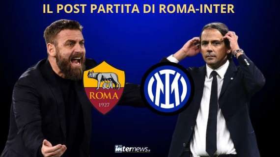 RIVIVI LA DIRETTA! Il POST PARTITA di ROMA-INTER: PAGELLE, ANALISI e COMMENTI