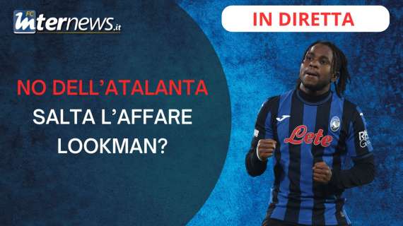 Rivivi la diretta! INTER-LOOKMAN, no dell'ATALANTA: la TRATTATIVA è ancora IN PIEDI? La REAZIONE DURA di LOOKMAN!