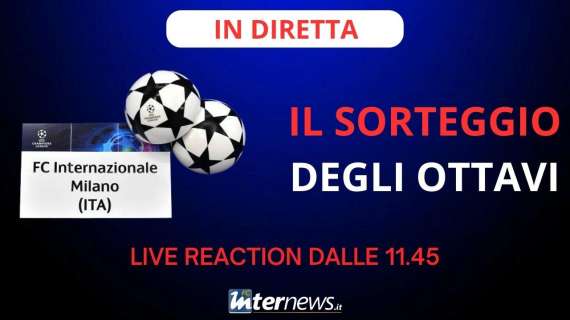 Sorteggio Ottavi Champions League, LIVE REACTION: l'avversaria dell'INTER