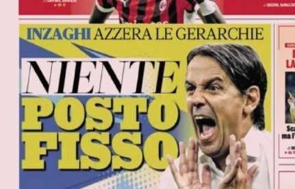 Prima GdS - Niente posto fisso. Inzaghi azzera le gerarchie: all'Inter nessun titolare