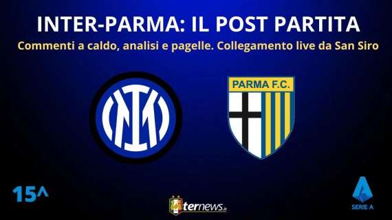 Rivivi la diretta! Il POST PARTITA di INTER-PARMA: ANALISI e PAGELLE. Collegamento in DIRETTA da STADIO