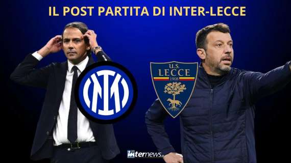 Il POST PARTITA di INTER-LECCE: PAGELLE, ANALISI e COMMENTI