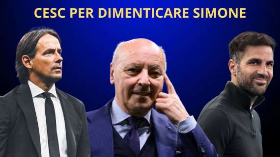 INZAGHI vola a PARIGI, tutto su FABREGAS: due EX INTER come ALTERNATIVE. Il PUNTO e un RETROSCENA...