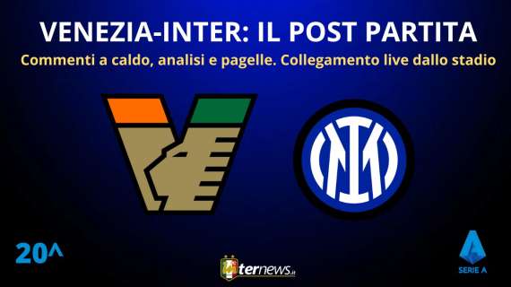 Rivivi la diretta! Il POST PARTITA di VENEZIA-INTER: ANALISI e PAGELLE. Collegamento in DIRETTA da STADIO