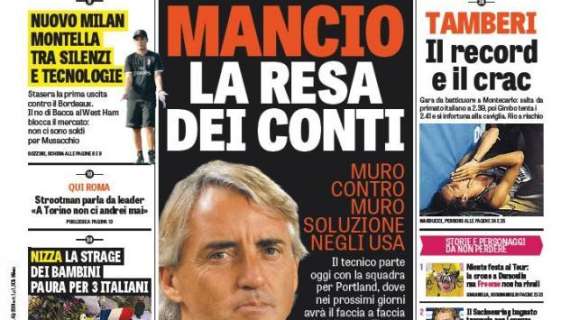 Prime pagine - Mancio, resa dei conti. Negli USA faccia a faccia con Thohir. Leonardo o Bielsa le alternative