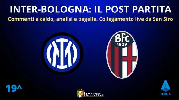 LIVE - Il POST PARTITA di INTER-BOLOGNA: ANALISI e PAGELLE. Collegamento in DIRETTA da STADIO