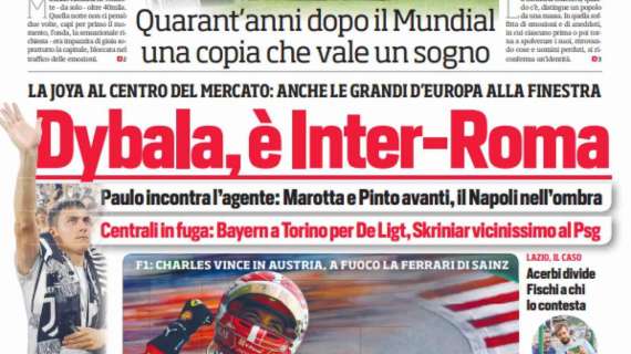 Prima CdS - Dybala, è Inter-Roma. Skriniar vicinissimo al PSG