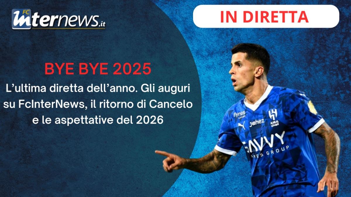 LIVE - BYE BYE 2025, WELCOME 2026: l'ULTIMA DIRETTA dell'ANNO. Tutto su CANCELO