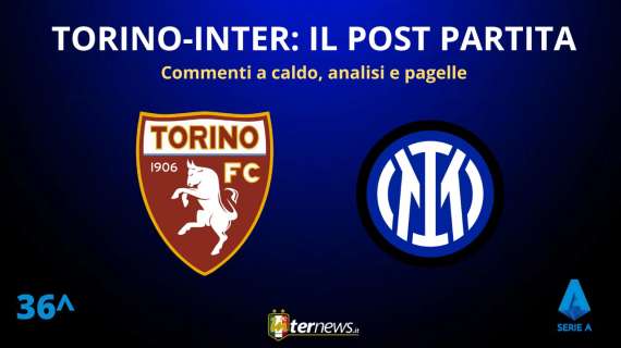 Rivivi la diretta! SERIE A, il POST PARTITA di TORINO-INTER: ANALISI e PAGELLE