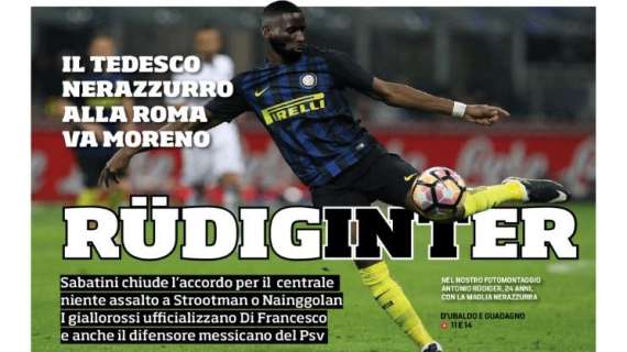 Rüdiger è dell'Inter: ieri trovato l'accordo, ufficiale a luglio. Addio Nainggolan