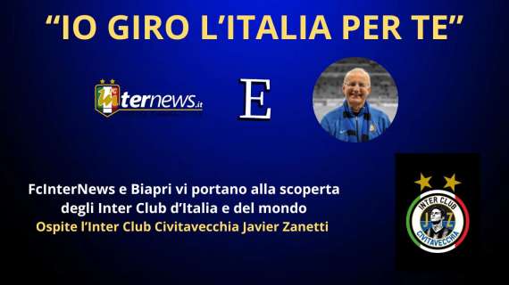 Rivivi la diretta! "IO GIRO L'ITALIA PER TE", ospite l'INTER CLUB CIVITAVECCHIA ZANETTI. Le ULTIME verso NAPOLI-INTER