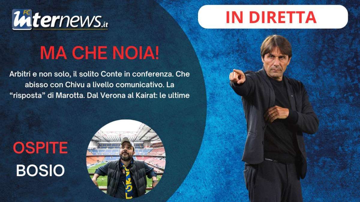Rivivi la diretta! La SOLITA "CACIARA", ma quale FENOMENO: CONTE è un disco rotto. Dal VERONA al KAIRAT: le ULTIME