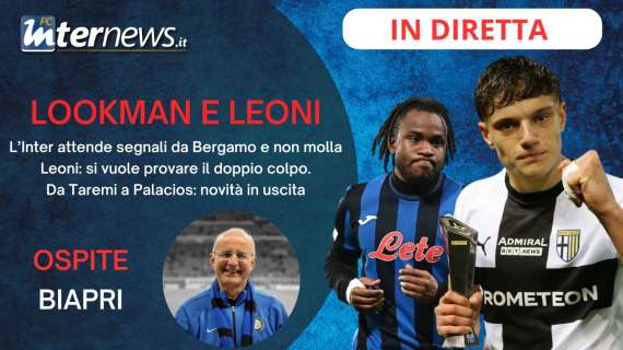 Rivivi la diretta! LOOKMAN+LEONI, si può FARE: ecco il PIANO dell'INTER. Qualcosa si MUOVE in USCITA