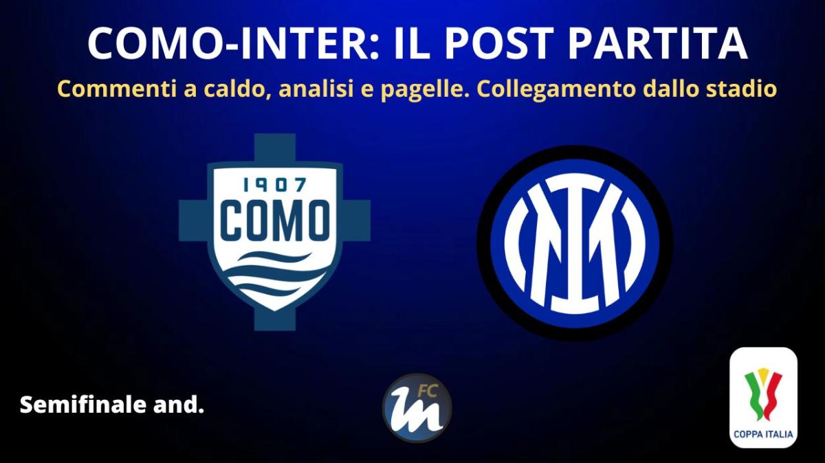LIVE - Il POST PARTITA di COMO-INTER: ANALISI e PAGELLE. COLLEGAMENTO dallo STADIO
