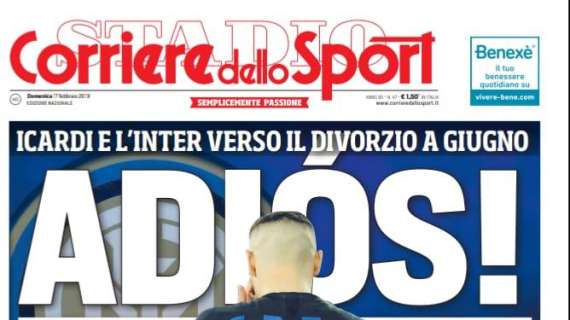 Prima pagina CdS - Adios. Icardi e l'Inter verso il divorzio a giugno