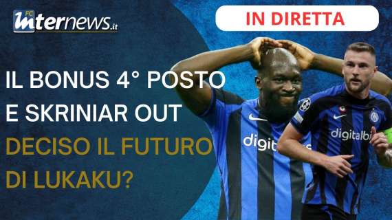 VIDEO - Bonus quarto posto e Skriniar out. Scelto il futuro di Lukaku? 