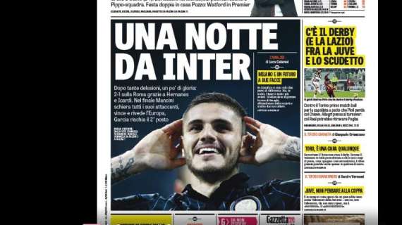 Prime pagine - Mancini affonda Garcia, Icardi-gol rilancia la speranza europea dell'Inter
