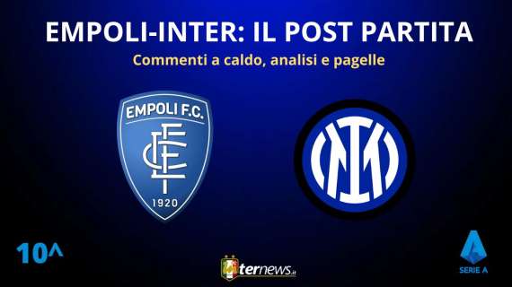 Rivivi la diretta! Il POST PARTITA di EMPOLI-INTER: ANALISI e PAGELLE