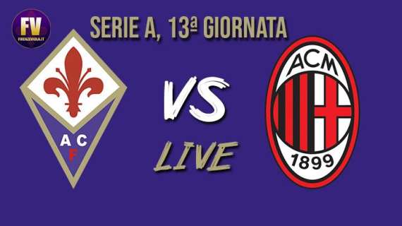 FIORENTINA-MILAN 4-3, Rivivi il LIVE di FV!