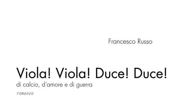 VIOLA! VIOLA! DUCE! DUCE!, Il 1° romanzo sull'ACF