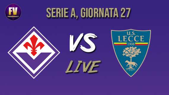 Fiorentina-Lecce 1-0, rivivi la diretta testuale di Firenzeviola.it!