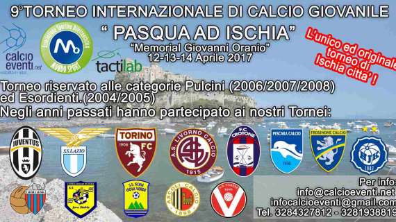 9° Torneo 'Pasqua ad Ischia' (Pulcini e Esordienti): in campo Juve, Toro, Samp e Roma