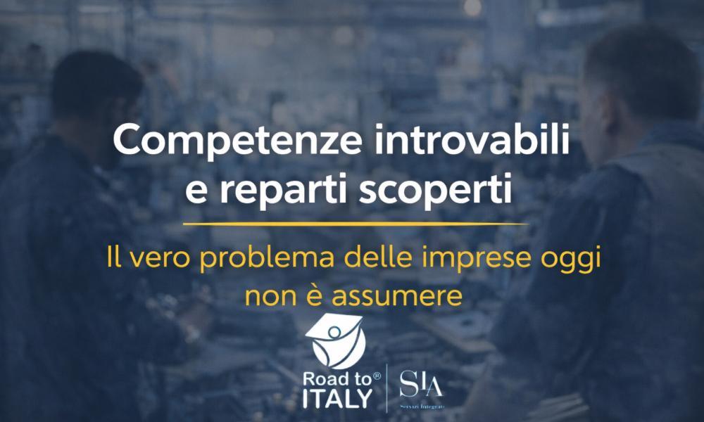ROAD TO ITALY, competenze introvabili e reparti scoperti: il vero problema delle imprese oggi non è assumere