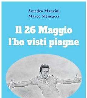 Lazio, ecco 'Il 26 maggio l'ho visti piagne': il libro sul derby dei derby