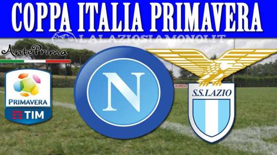 PRIMAVERA - Napoli - Lazio, sfida di Coppa con vista derby: l'anteprima del match