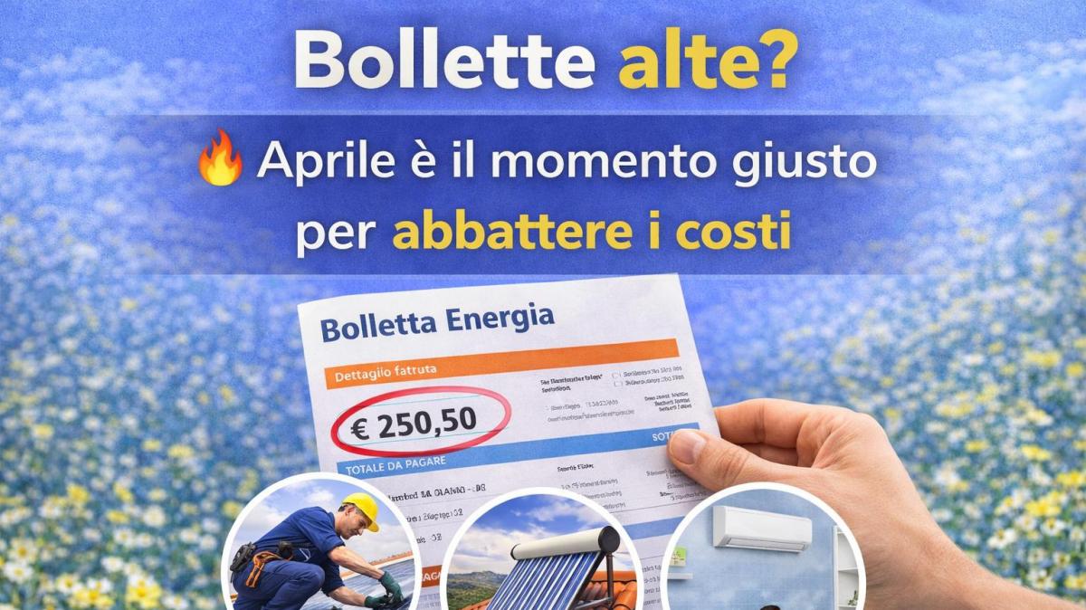 Bollette alte? Aprile è il momento giusto per abbattere i costi