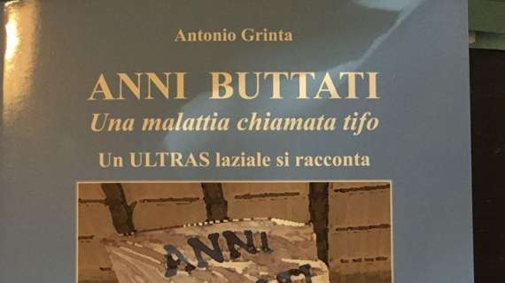 Antonio Bravaccini presenta 'Anni buttati, una malattia chiamata tifo': "E' la storia della tifoseria laziale!"