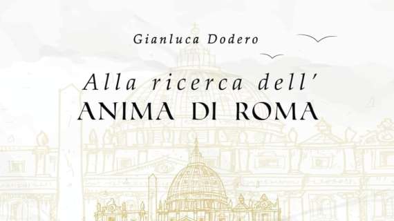 Nuova uscita: 'Alla ricerca dell'Anima di Roma: Giubileo', il libro di Gianluca Dodero