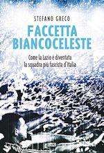 “Faccetta biancoceleste”, in uscita il nuovo libro di Stefano Greco