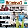 Danilo a Napoli da Conte, Coppa Italia: Super Dea e scossa Roma. Tuttosport in prima pagina