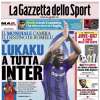 L'apertura della Gazzetta: "Lukaku a tutta Inter". Il Mondiale cambia il suo destino