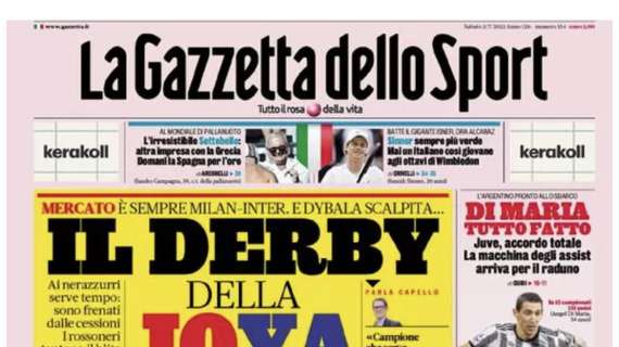 L'apertura della Gazzetta: "Il derby della Joya, il Milan tenta il blitz per Dybala"