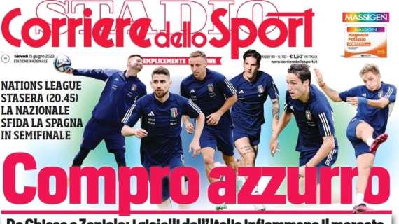 L'apertura del Corriere dello Sport: "Compro azzurro, l'Italia infiamma il mercato"