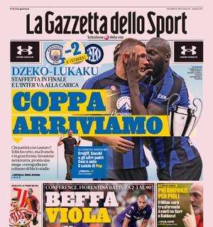 La prima pagina della Gazzetta dello Sport: "Coppa, arriviamo! Dzeko-Lukaku, staffetta in finale"