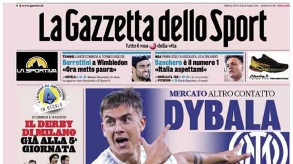 L'apertura de La Gazzetta dello Sport: "Dybala, l'Inter non lo molla"